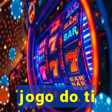 jogo do ti