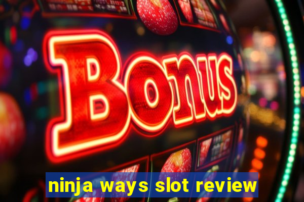 ninja ways slot review