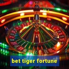 bet tiger fortune