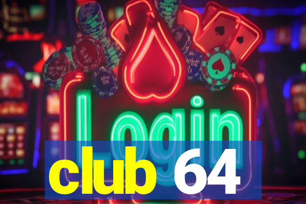 club 64