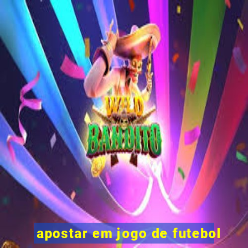 apostar em jogo de futebol