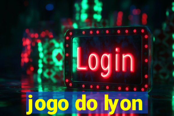 jogo do lyon