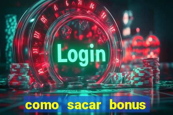 como sacar bonus bet vip