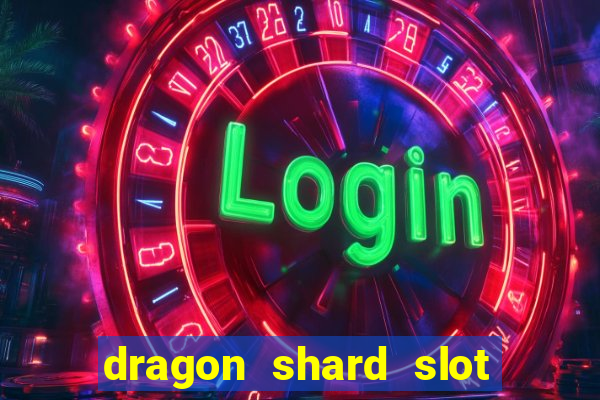 dragon shard slot free play