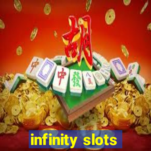 infinity slots