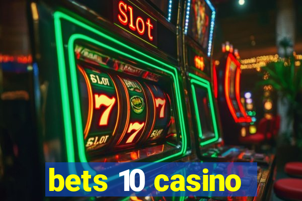 bets 10 casino