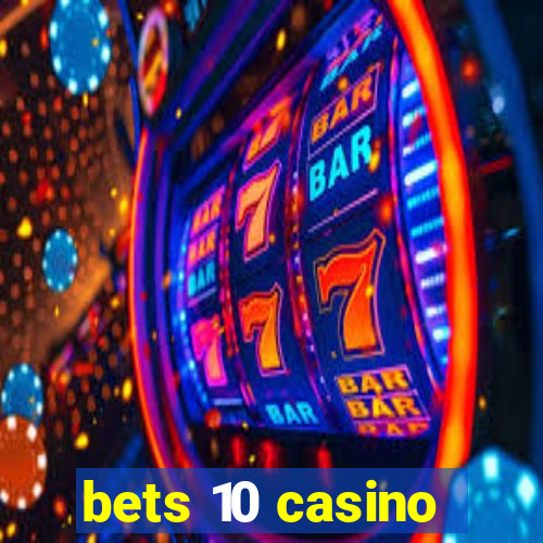 bets 10 casino