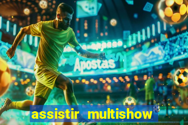 assistir multishow online ao vivo