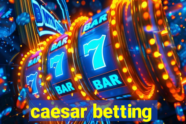 caesar betting