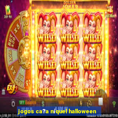 jogos ca?a níquel halloween