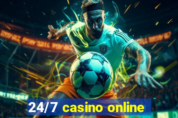 24/7 casino online