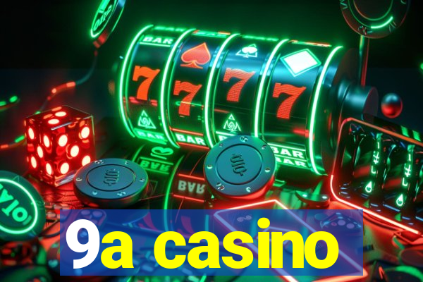 9a casino