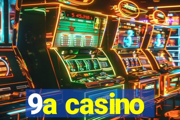 9a casino