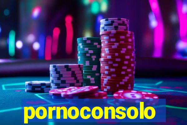 pornoconsolo