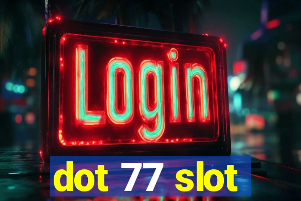 dot 77 slot