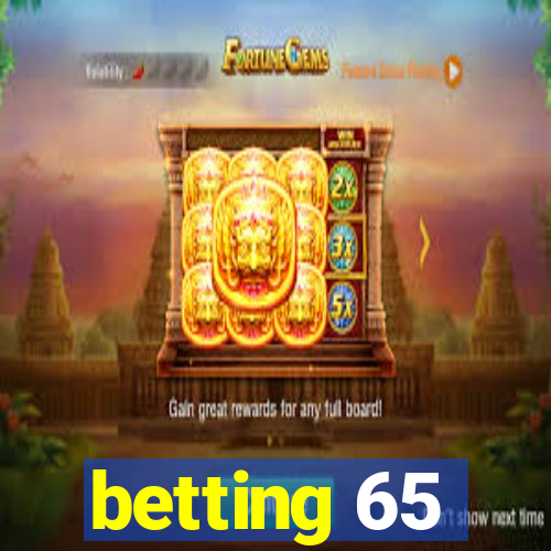 betting 65