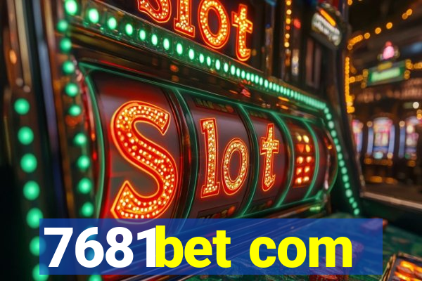 7681bet com