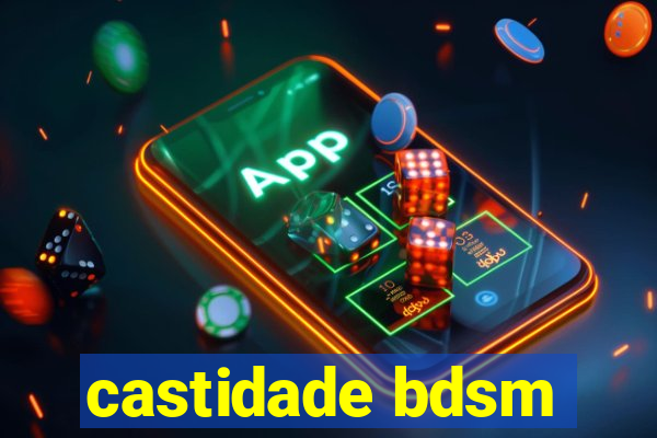 castidade bdsm