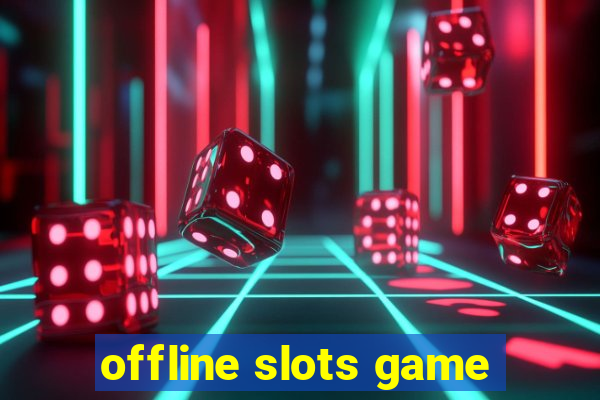 offline slots game