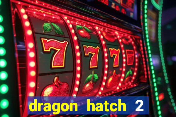 dragon hatch 2 slot png