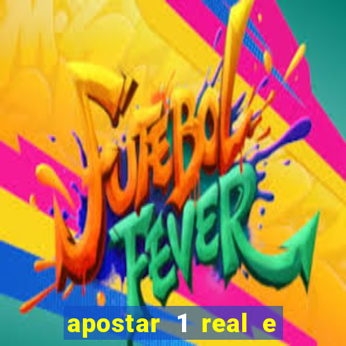 apostar 1 real e ganhar dinheiro