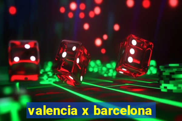 valencia x barcelona