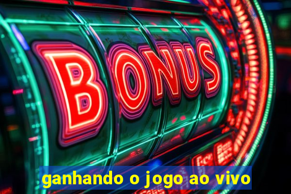 ganhando o jogo ao vivo