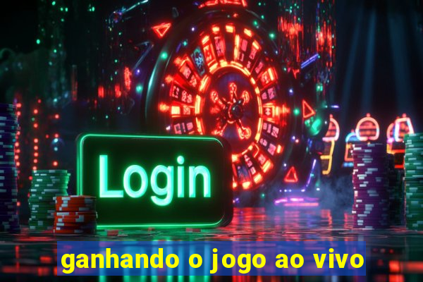 ganhando o jogo ao vivo