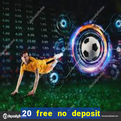 20 free no deposit casino 2019