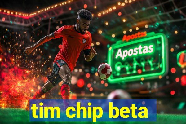 tim chip beta