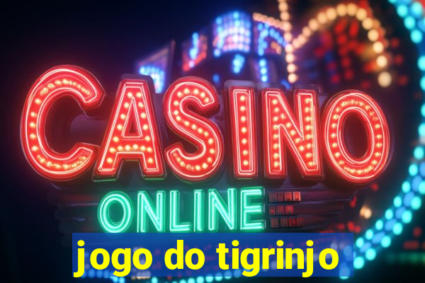 jogo do tigrinjo