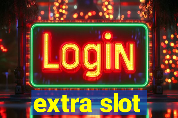 extra slot