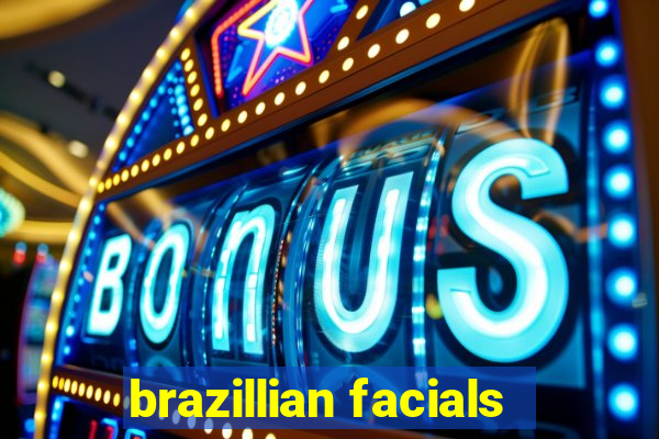 brazillian facials