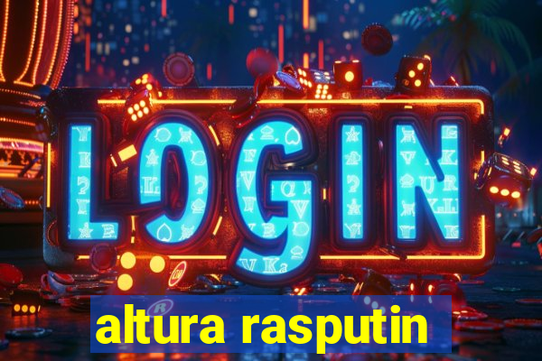 altura rasputin