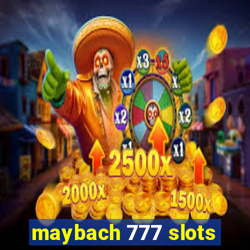 maybach 777 slots