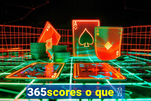 365scores o que 茅