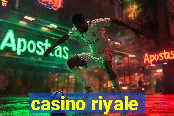 casino riyale