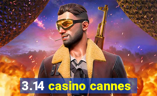 3.14 casino cannes