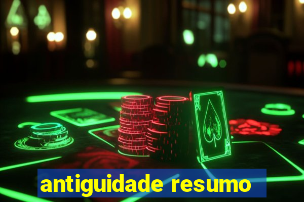 antiguidade resumo