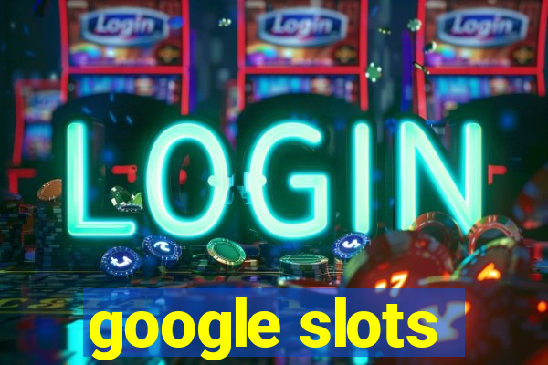 google slots