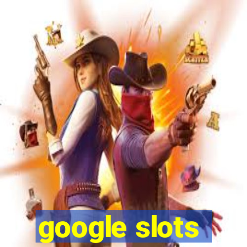 google slots