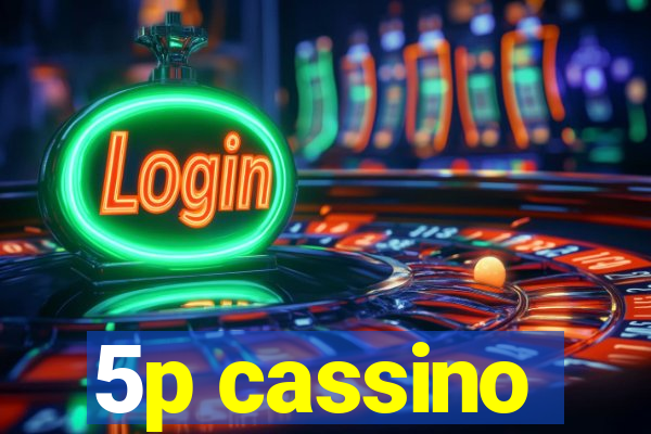 5p cassino