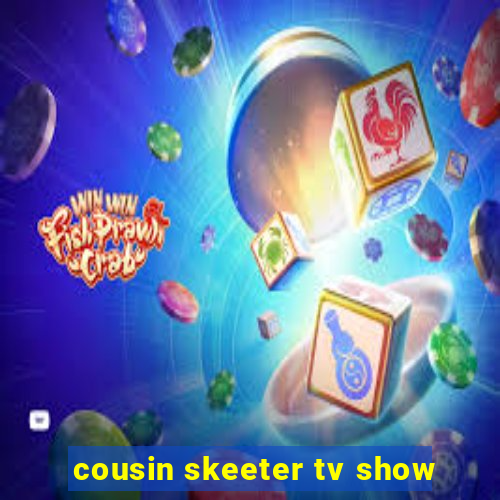 cousin skeeter tv show