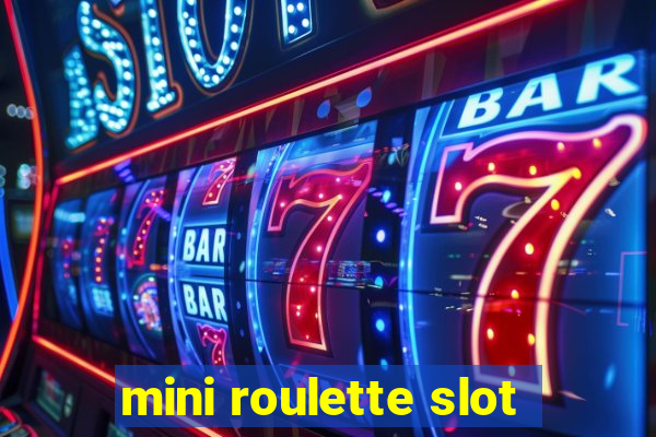 mini roulette slot