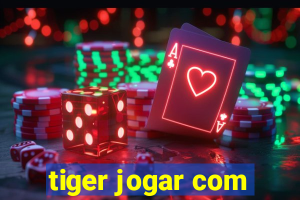 tiger jogar com