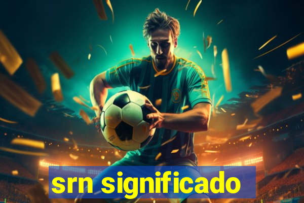 srn significado