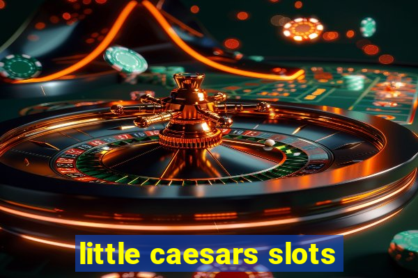 little caesars slots