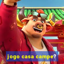 jogo casa campe?