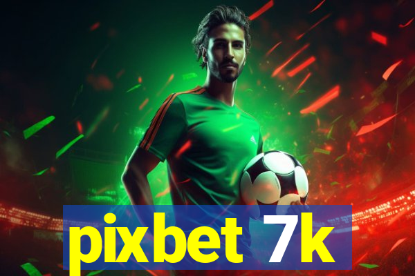 pixbet 7k