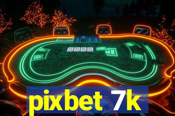 pixbet 7k